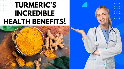 Turmeric's Incredible Health Benefits