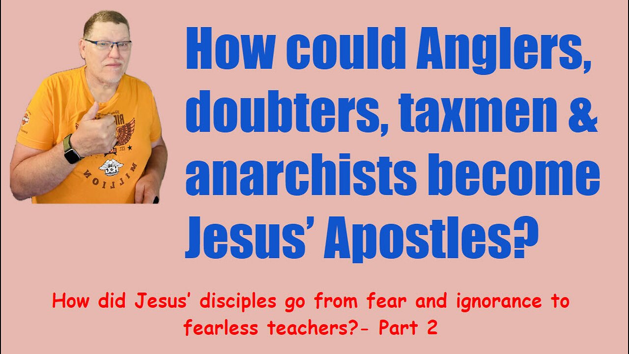 How did Jesus’s disciples go from fear & ignorance to fearless teachers Pt 2.