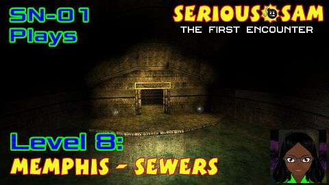 SN-01 Plays: Serious Sam: TFE. Level 8: Memphis - Sewers