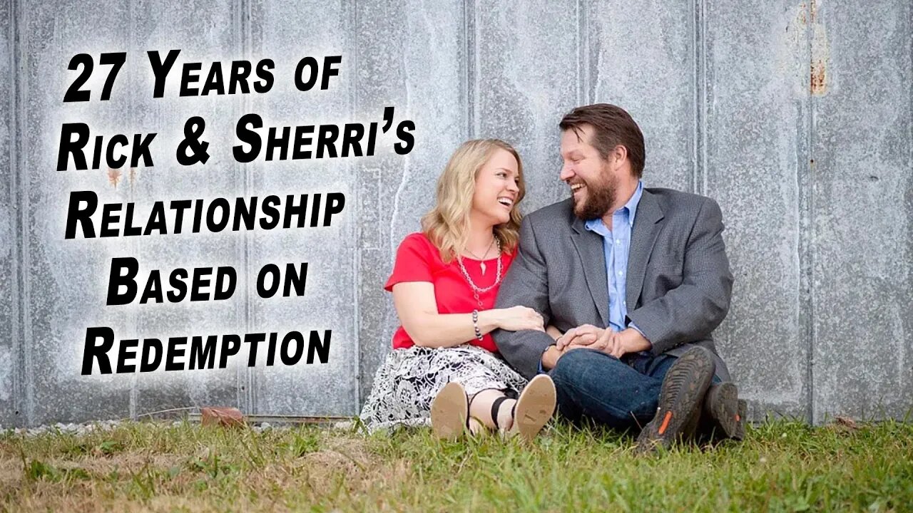 27 Years of Rick & Sherri: Relationship Based on Redemption