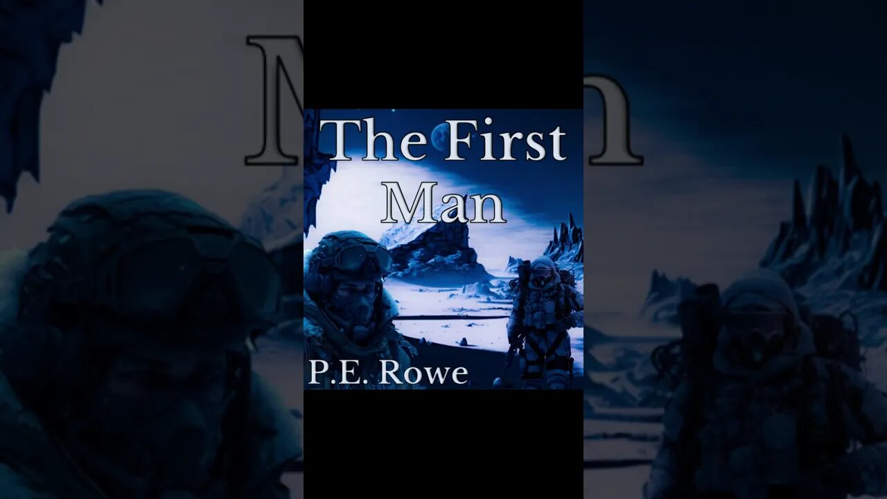 The First Man | Story Trailer, Sci-Fi Weeklies by P.E. Rowe