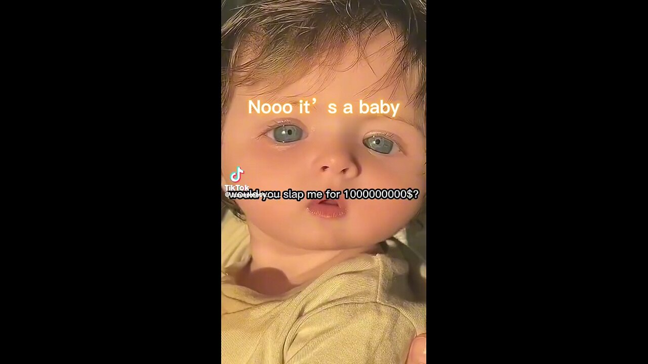 Will slap a baby for a billion