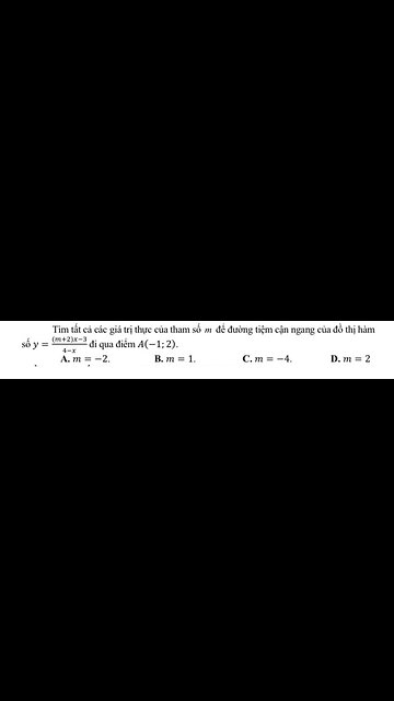 Toán 12: Tìm tất cả m để đường tiệm cận ngang y=(m+2)x-3 / (4-x) đi qua A(-1;2)