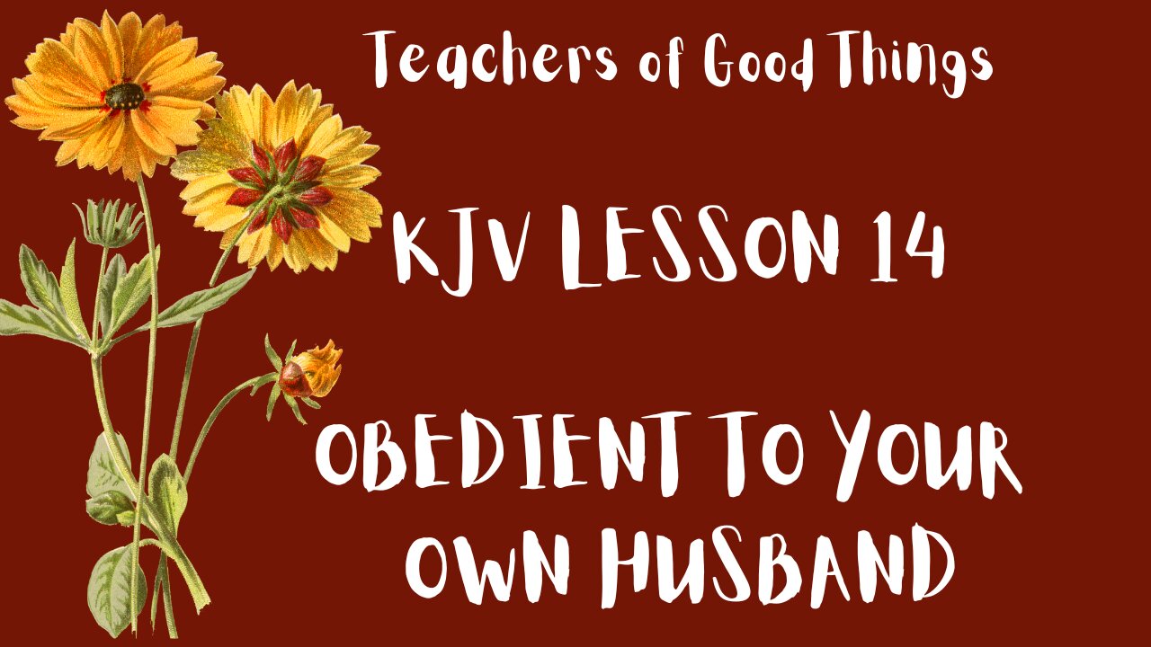 Teacher of Good Things KJV LESSON 14 OBEDIENT TO YOUR HUSBAND