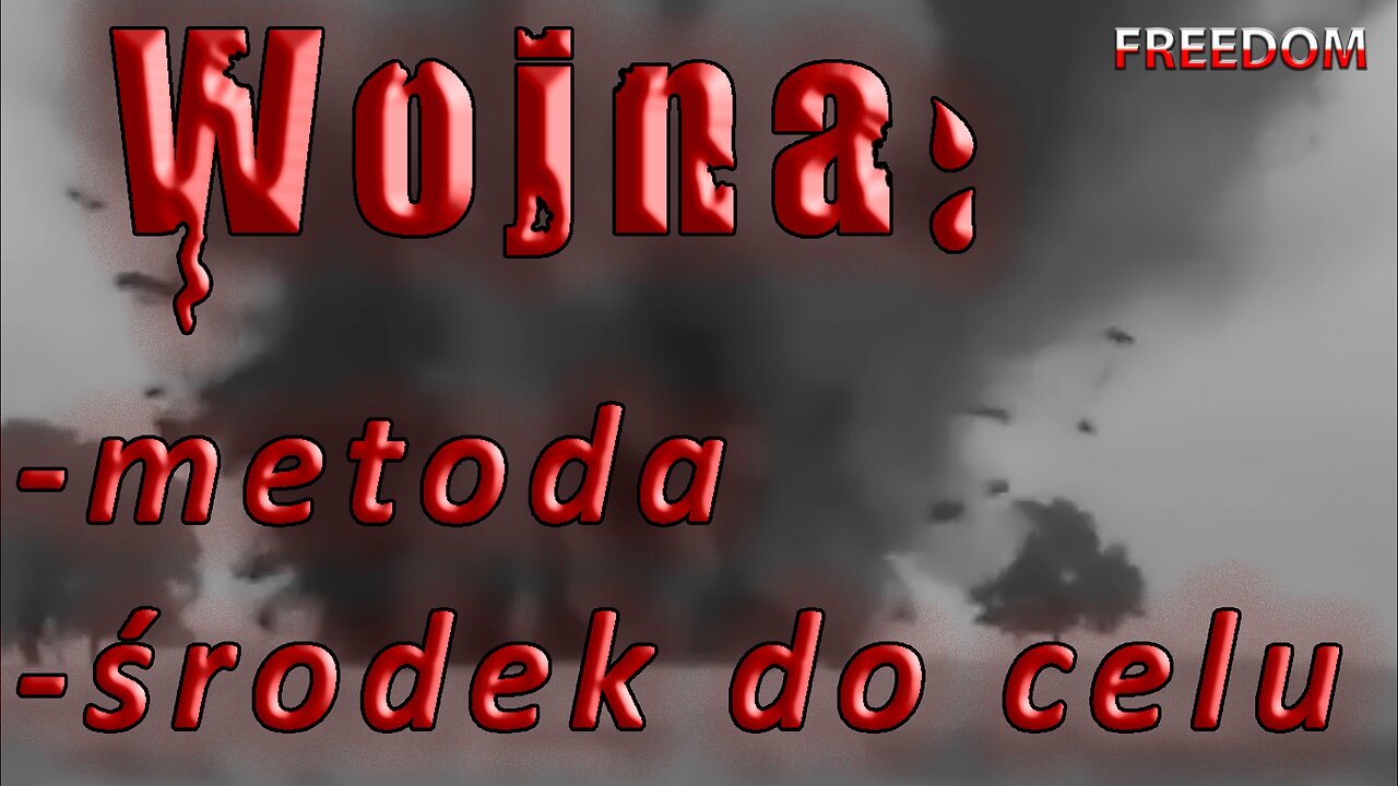 Wojna - metoda, środek do celu.