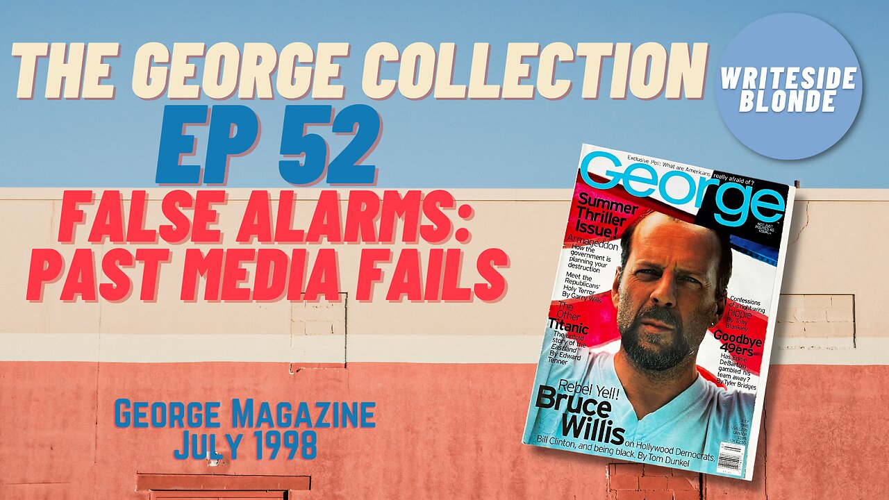 EP 52: False Alarms - Past Media Fails (George Magazine, July 1998)