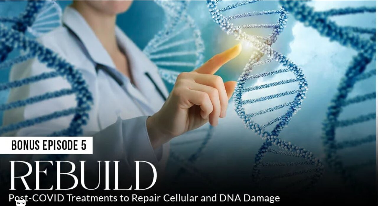 Bonus 5 - REBUILD: Post-COVID Treatments to Repair Cellular and DNA Damage - Absolute Healing