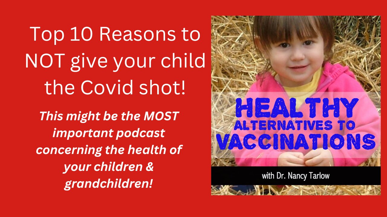 Top 10 Reasons to Not Give your Child the Covid Shot!