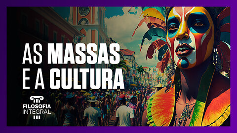 Como as massas dirigem a cultura | Filosofia Integral