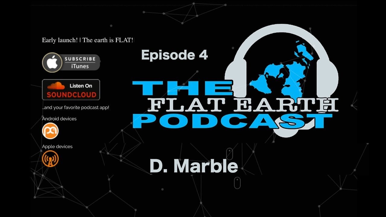 92 _The_Flat_Earth_Podcast.__Episode_4___D._Marble