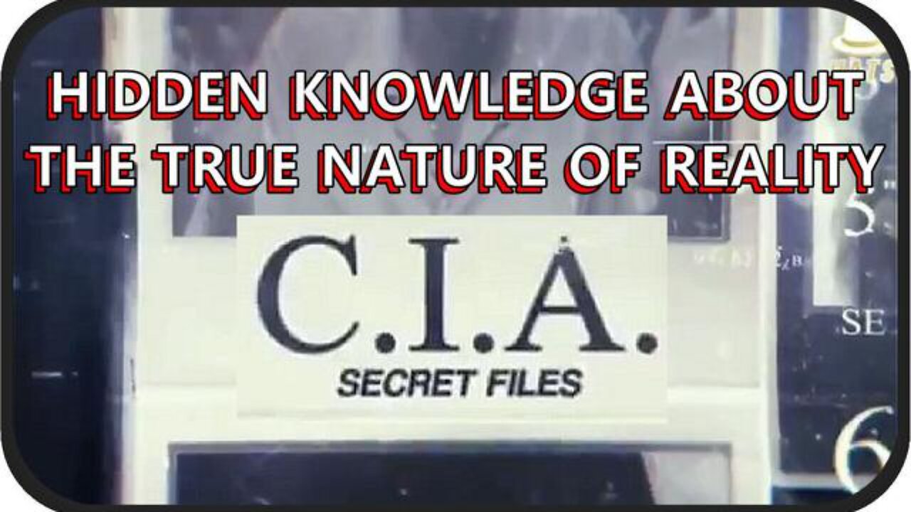 The CIA's Hidden Knowledge about the True Nature of Reality