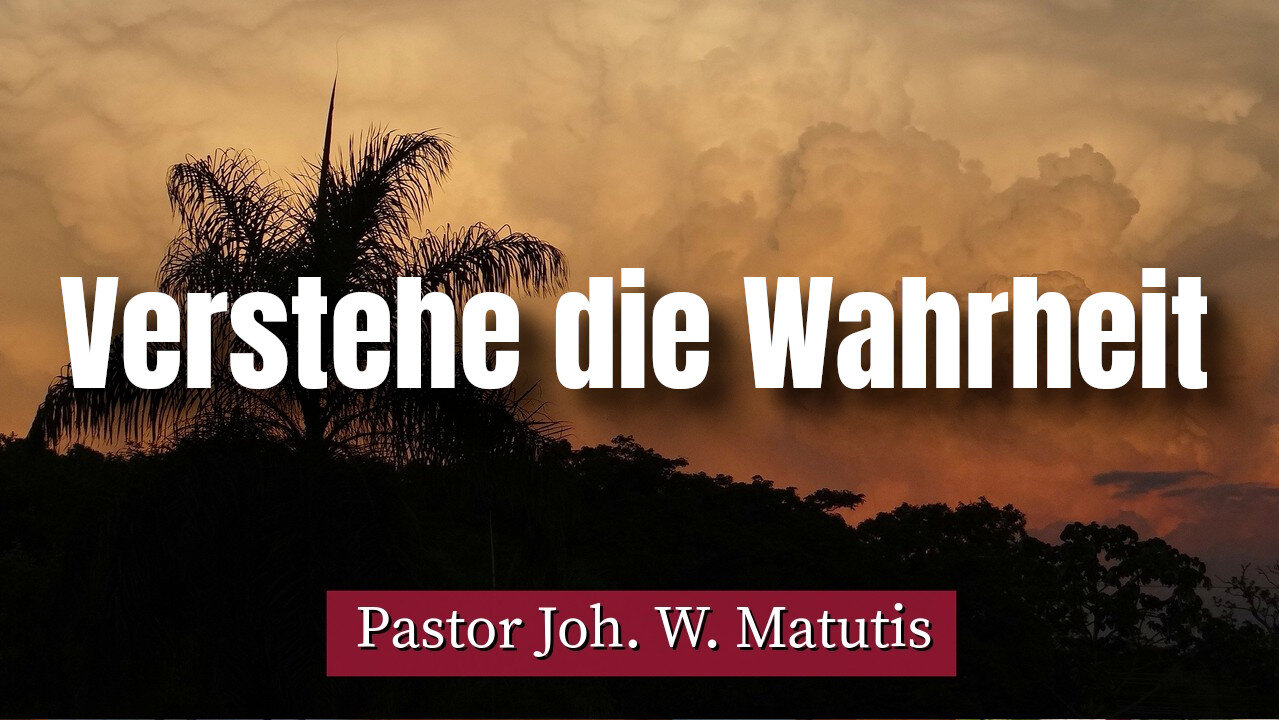 Joh. W. Matutis - Verstehe die Wahrheit - 27. Januar 2023