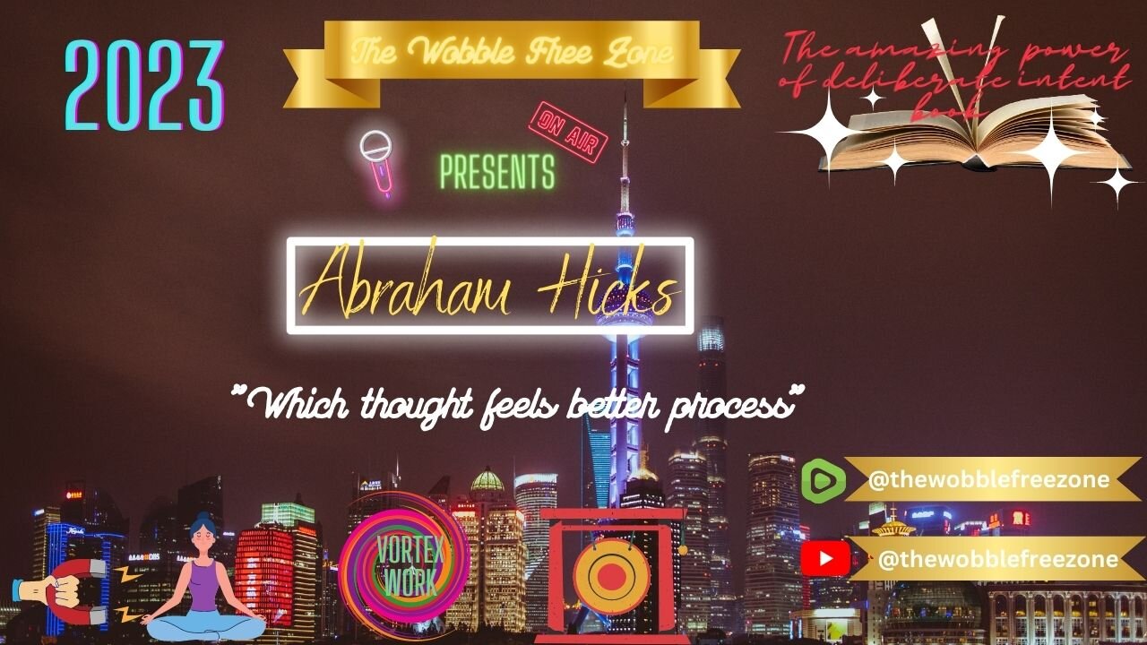 Abraham Hicks, Esther Hicks " which thought feels better process"