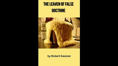 The Leaven of False Doctrine, by Robert Gessner.