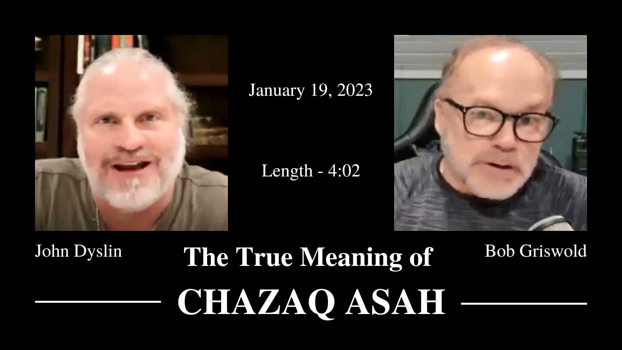 The True Meaning of CHAZAQ ASAH | John Dyslin and Bob Griswold (1/19/23)