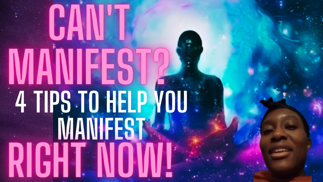 Can't Manifest? 4 Tips To Help You Manifest Right Now!