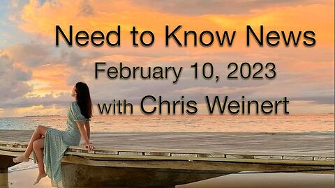 Need to Know News (10 February 2023) with Chris Weinert