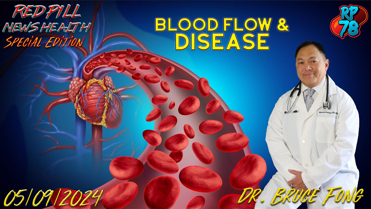 Poor Circulation - The Hidden Factor In Disease & Health with Dr. Bruce Fong on Red Pill News