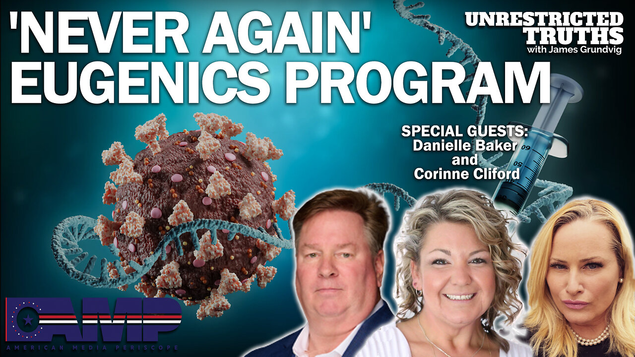 Never Again Eugenics Program with Danielle Baker and Corrine Cliford | Unrestricted Truths Ep. 274