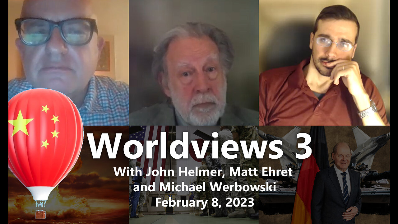 Worldviews 3- With John Helmer, Matt Ehret and Michael Werbowski [Feb 8 2023]