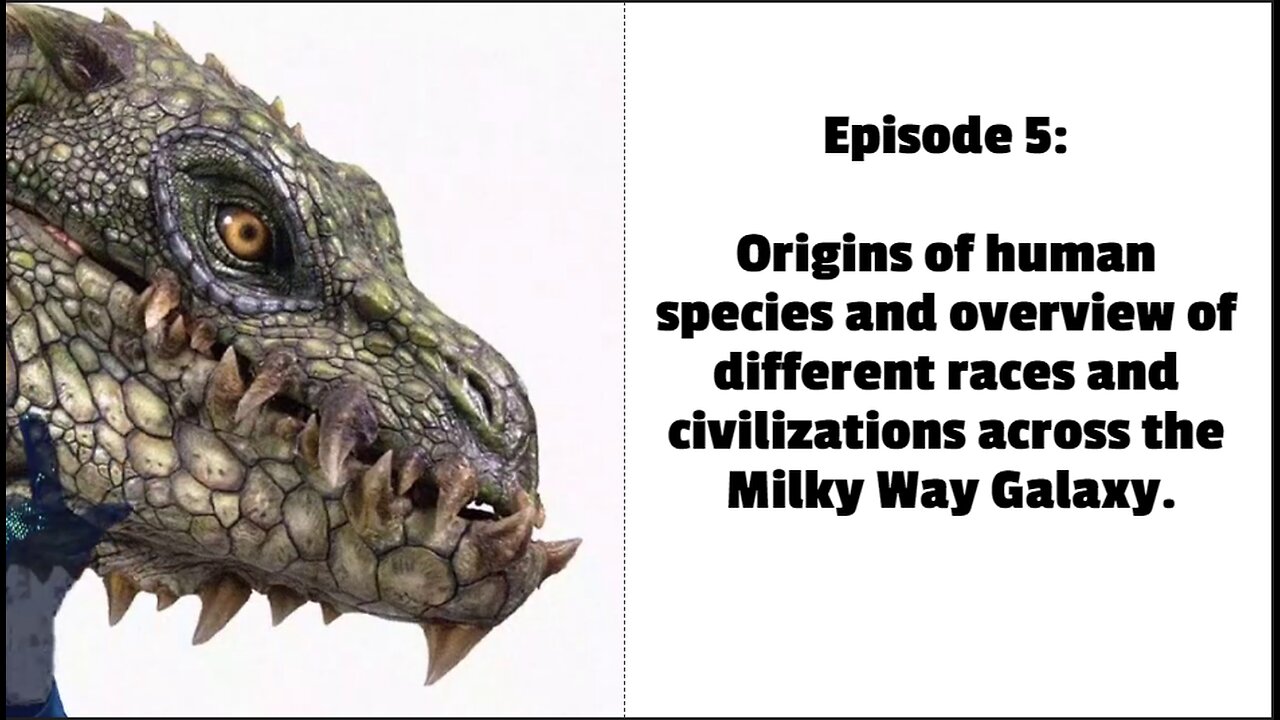 Episode 5: Origins of human species and overview of different races and civilizations across the Mil