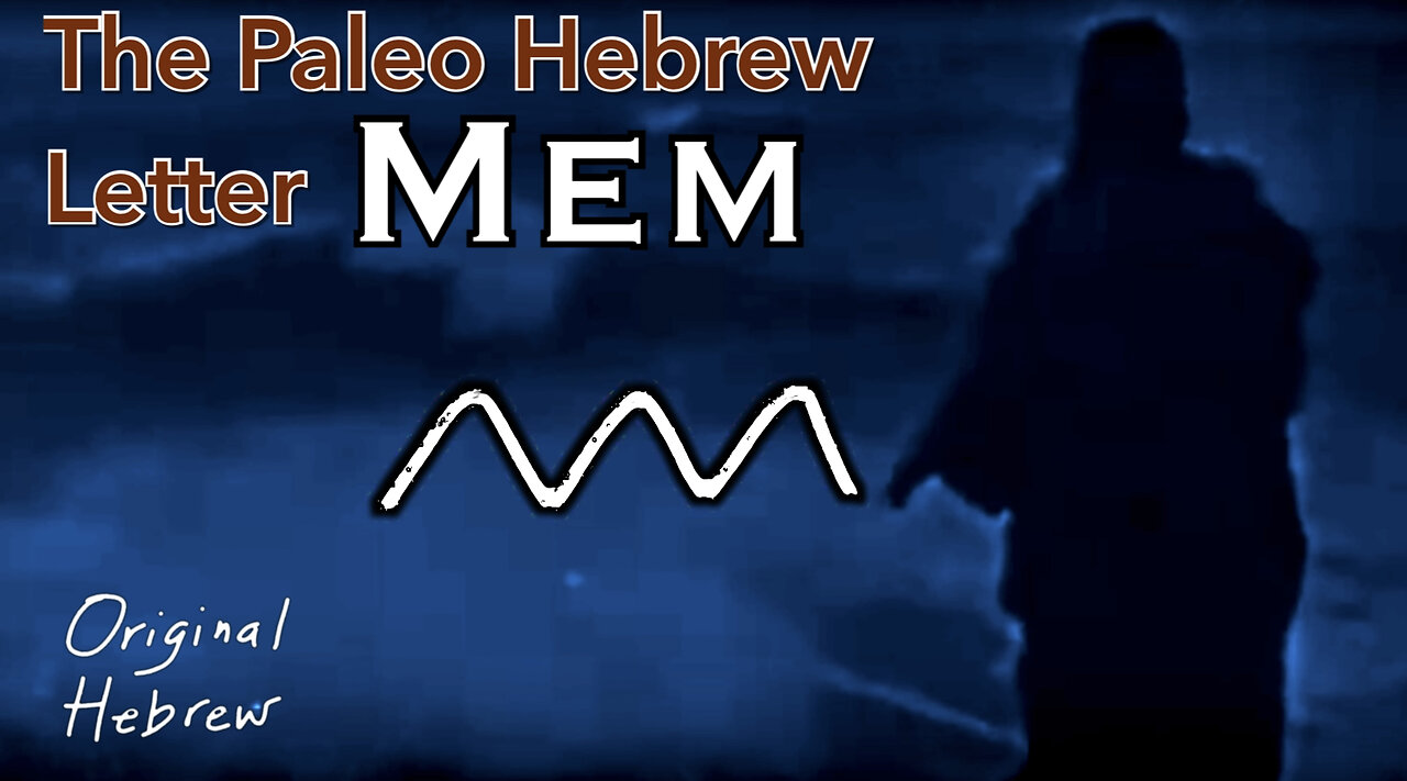 13. Mem | Paleo Hebrew Alphabet | Living Waters, Return of THE KING, and more