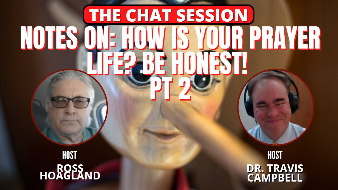 NOTES ON: HOW IS YOUR PRAYER LIFE? BE HONEST! PT 2 | THE CHAT SESSION