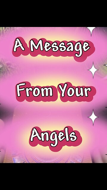 A Message From Your Angels (Feb 6 - Feb 12)