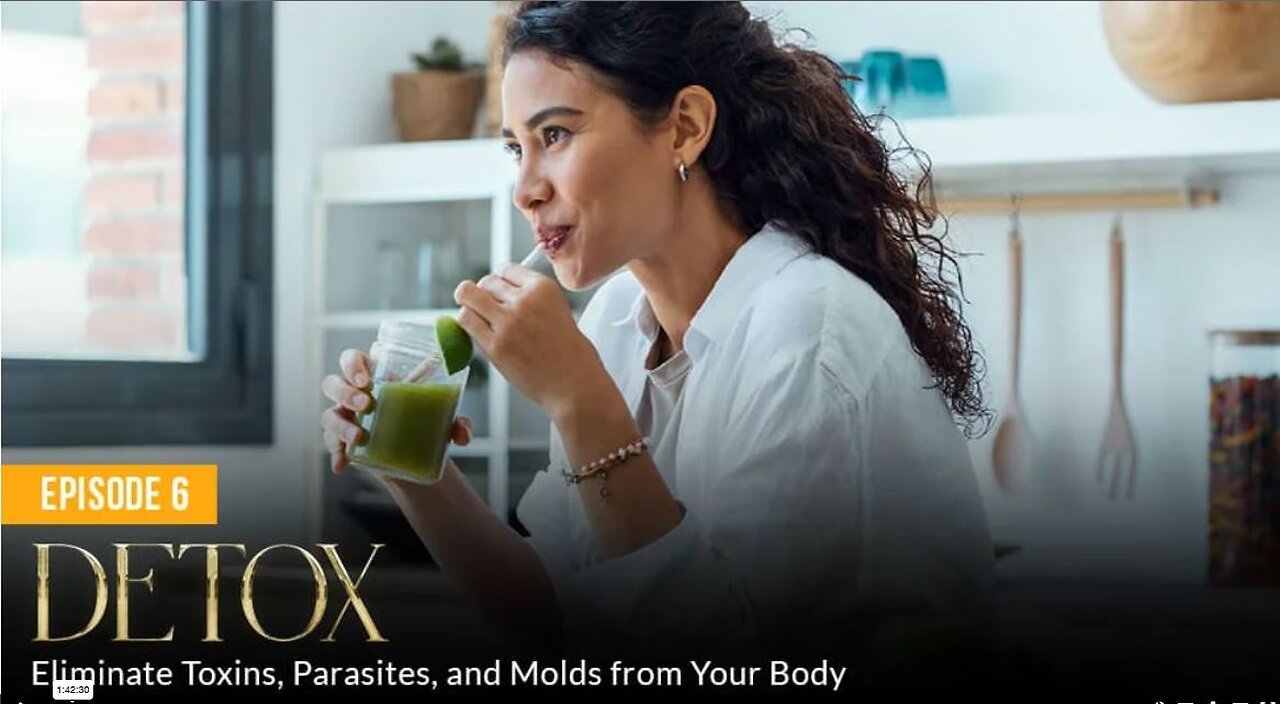 Episode 6 - DETOX: Eliminate Toxins, Parasites, and Molds from Your Body - Absolute Healing