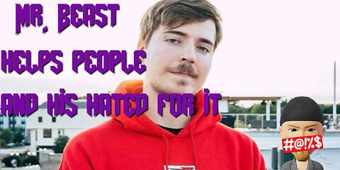 Mr Beast Helps People And His Hated For It