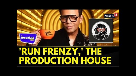 'Run Frenzy,' The Production House Behind Hits Like Koffee With Karan - What The Hell Navya News18