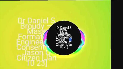 Dr Daniel S. Broudy — Mass Formation: Engineering Consent pt2 📘 Jason Q Citizen