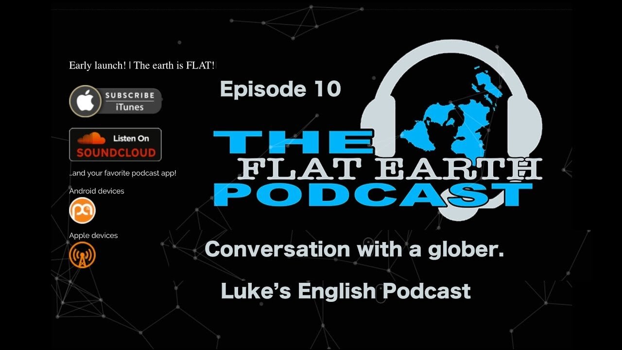 98 _ Flat_Earth_Podcast_ep_10_Conversation_with