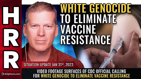 Video footage surfaces of CDC official calling for WHITE GENOCIDE to eliminate vaccine resistance