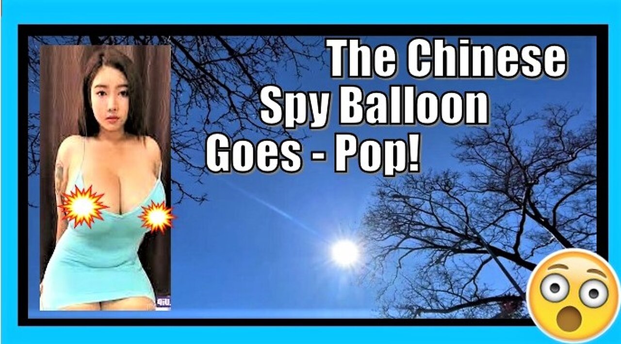 The CHINESE SPY BALLOON goes POP!