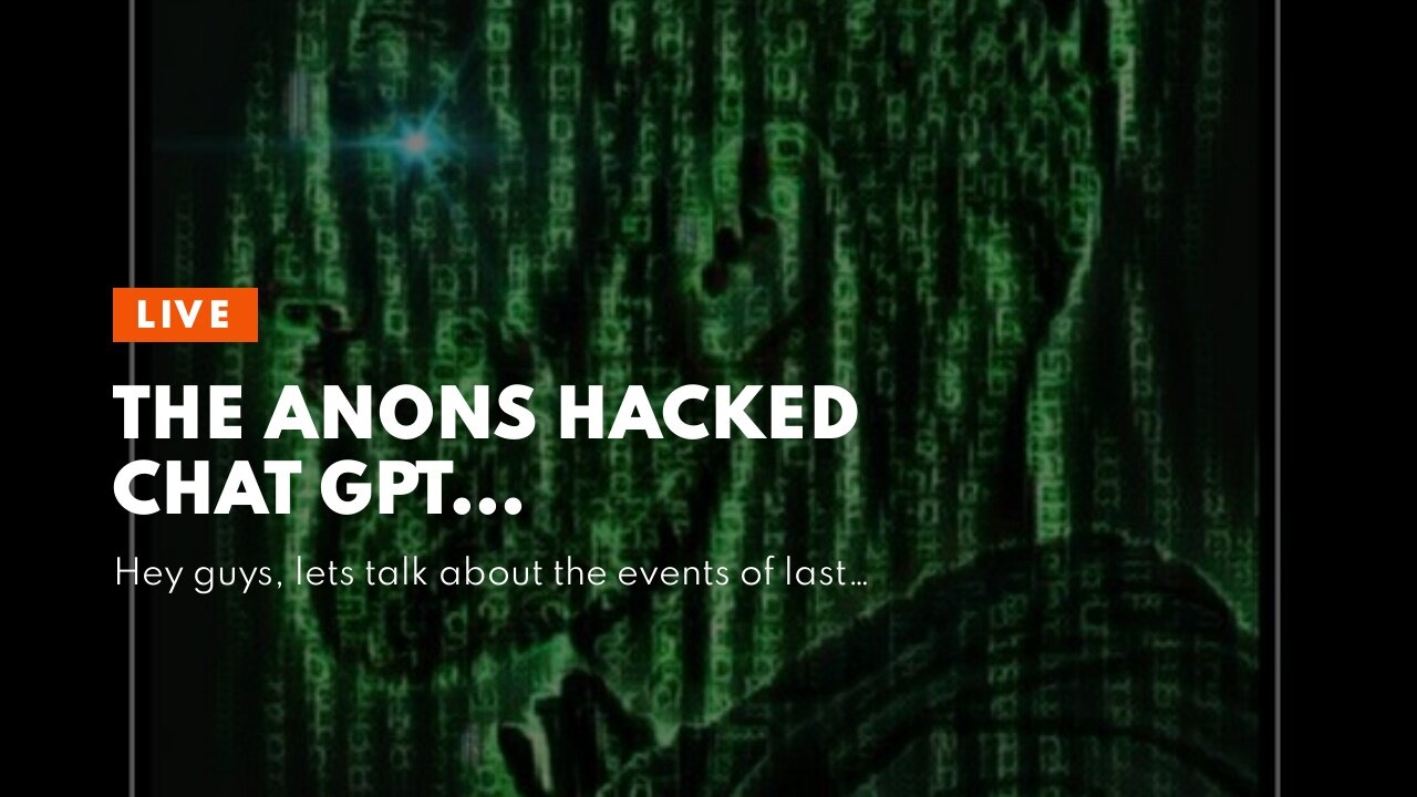 The Anons hacked Chat GPT…