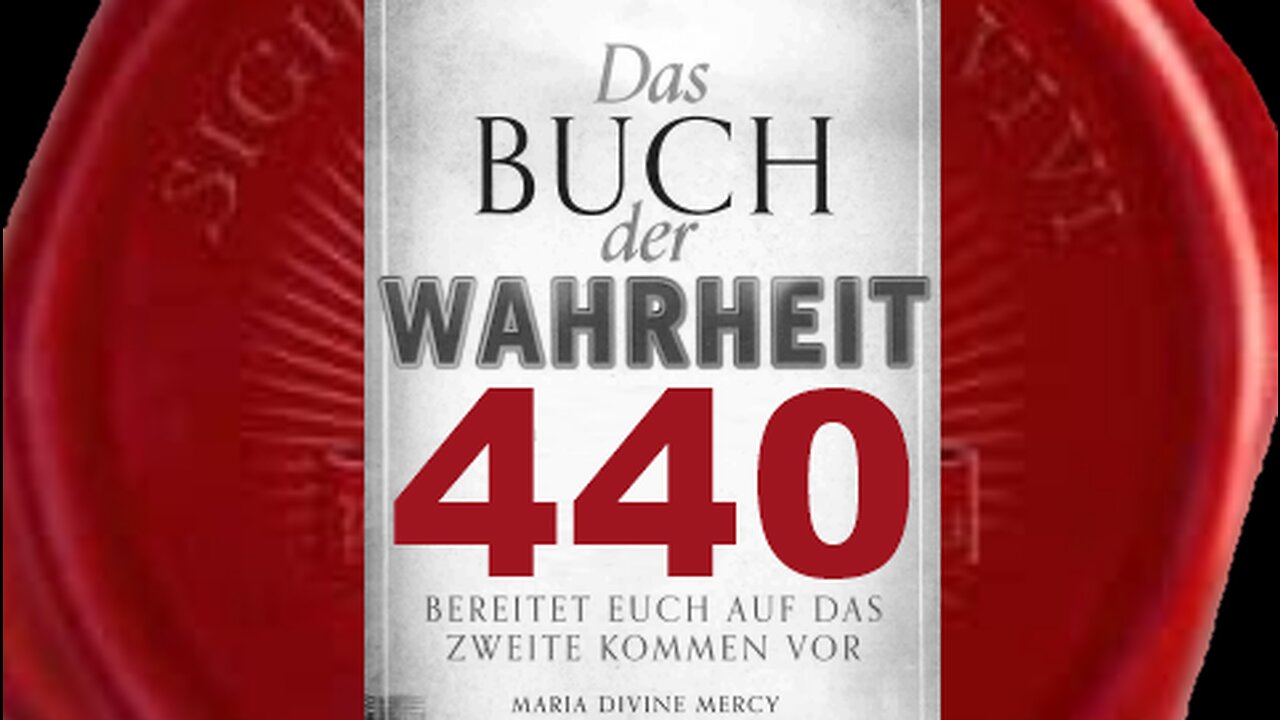 Mein Buch der Wahrheit wird sich schnell über die ganze Welt ausbreiten (Buch der Wahrheit Nr 440)