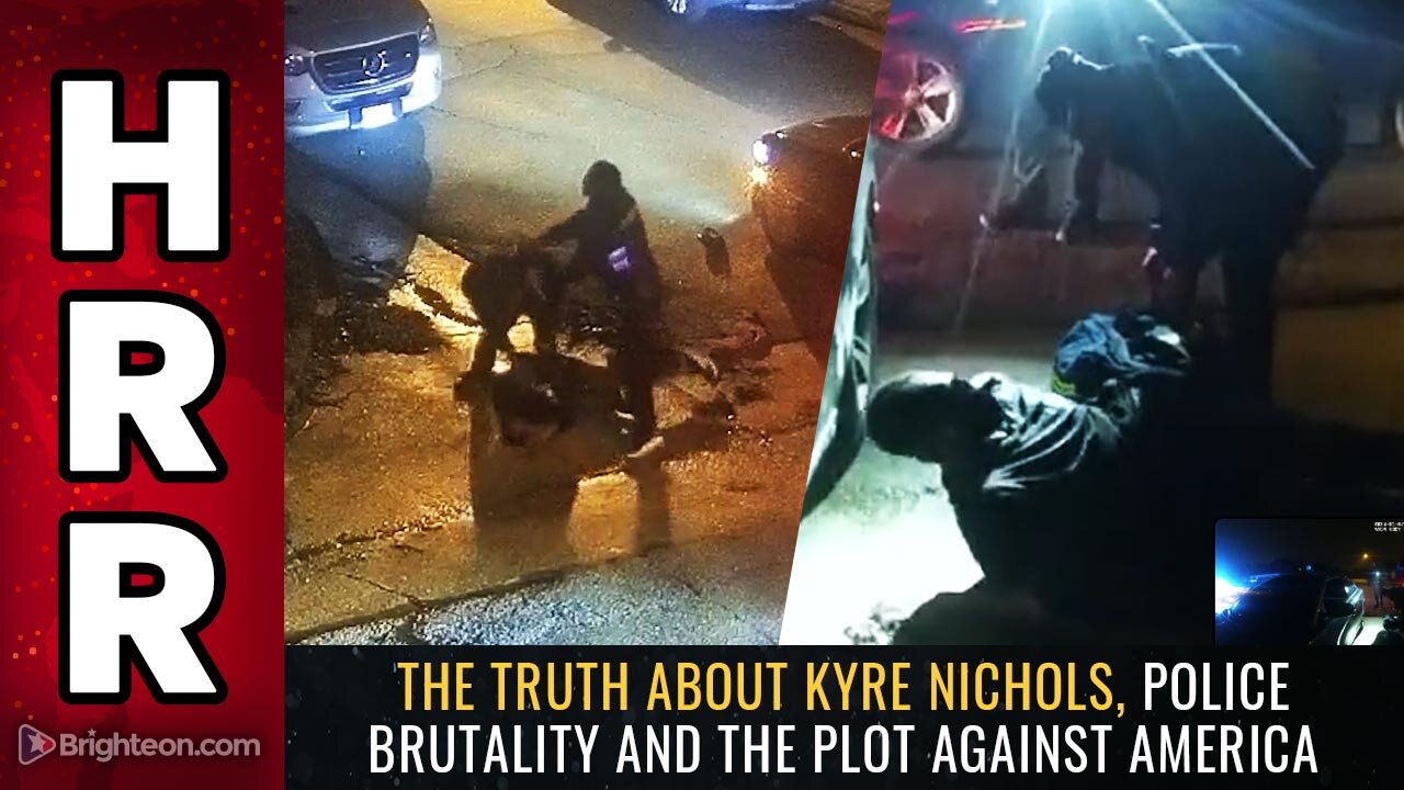 The truth about Kyre Nichols, police BRUTALITY and the PLOT against America