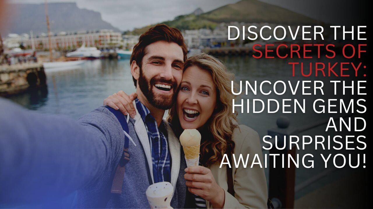 Discover the Secrets of Turkey: Uncover the Hidden Gems and Surprises Awaiting You!