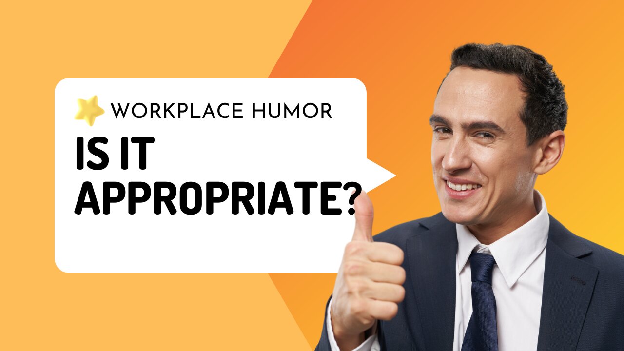 Can workplace humor be appropriate?