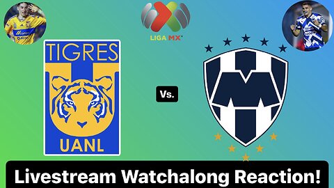 Tigres UANL Vs. CF Monterrey 2024 Liga MX Clausura Quarterfinals Leg 1 Live Watchalong Reaction