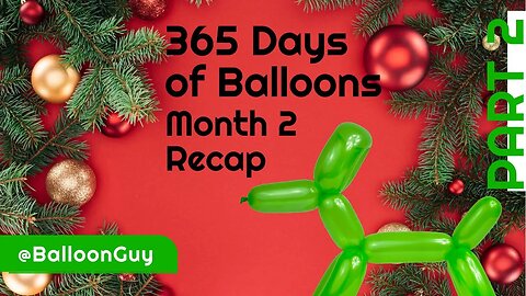 365 Days of Balloons - Recap of Month 2 - December
