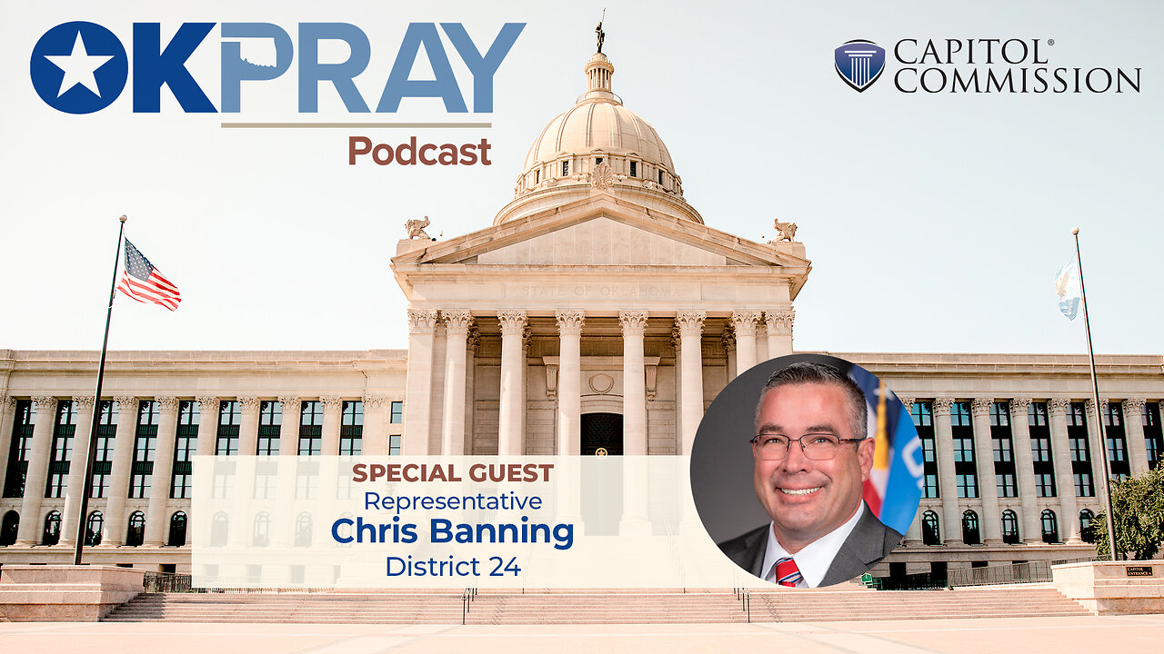 OKPray Podcast - Episode 6 - Representative Chris Banning