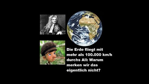 Die Erde fliegt mit mehr als 100 000 km durchs All ? QUATSCH !!!