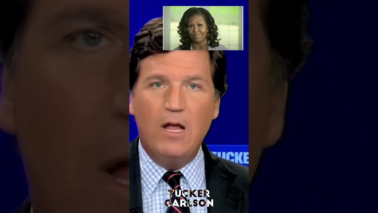 Tucker Carlson, You Might Mistake What Michelle Obama
