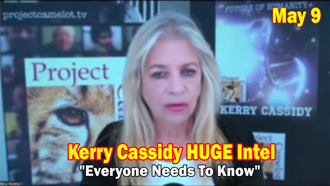 Kerry Cassidy HUGE Intel May 9: "Everyone Needs To Know"