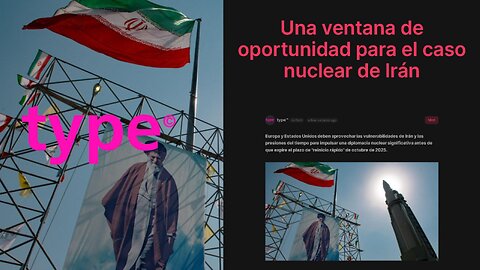 Una ventana de oportunidad para el caso nuclear de Irán