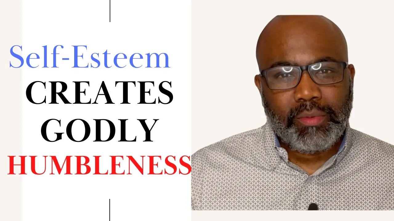 Self-esteem Creates Godly Humbleness