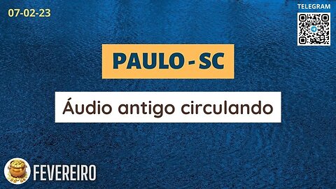 PAULO-SC Áudio antigo circulando
