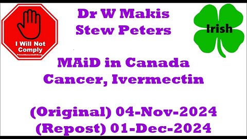 Dr W Makis Stew Peters MAiD in Canada 01-Dec-2024